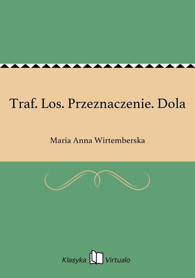 Traf. Los. Przeznaczenie. Dola - ebook epub Wirtemberska Maria Anna