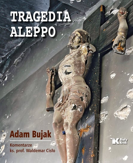 Tragedia Aleppo Bujak Adam, Cisło Waldemar
