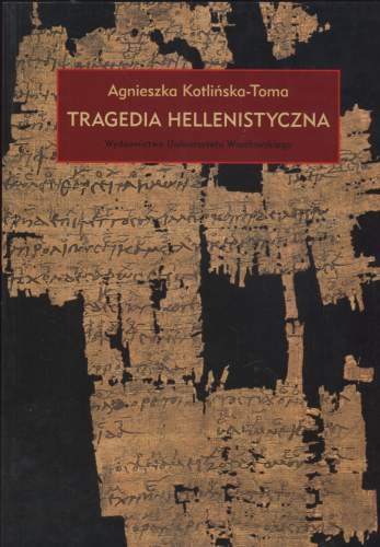 Tragedia hellenistyczna Kotlińska-Toma Agnieszka