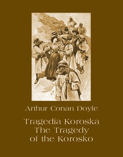 Tragedia Koroska. The Tragedy of the Korosko Doyle Arthur Conan