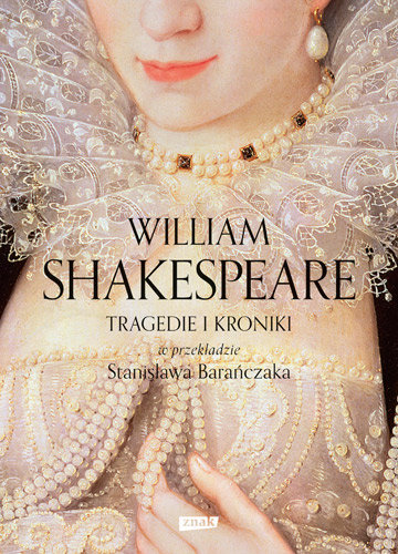 Tragedie i kroniki w przekładzie Stanisława Barańczaka Shakespeare William