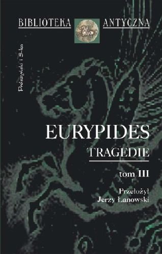 Tragedie. Tom III Eurypides