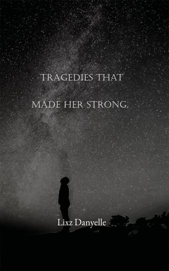 Tragedies That Made Her Strong. - ebook epub Danyelle Lixz