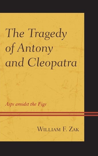 Tragedy of Antony and Cleopatra Zak William F