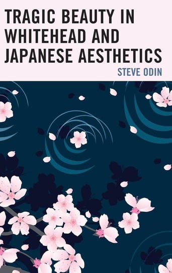 Tragic Beauty in Whitehead and Japanese Aesthetics Odin Steve