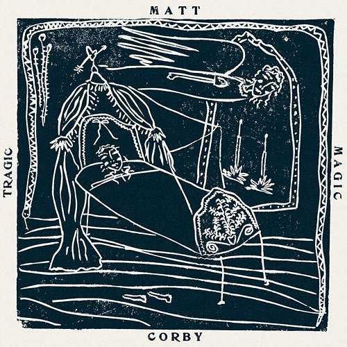 Tragic Magic Matt Corby
