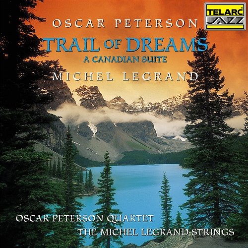 Trail Of Dreams: A Canadian Suite Oscar Peterson, Michel Legrand