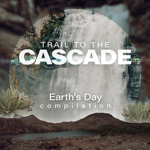 Trail To The Cascade: Earth’s Day Compilation White Sounds