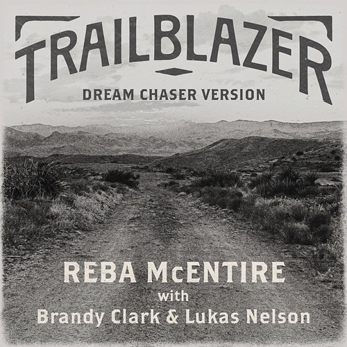 Trailblazer Brandy Clark, Lukas Nelson, Reba McEntire