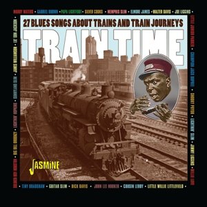 Train Time - 27 Blues Songs About Trains and Train Journeys Various Artists