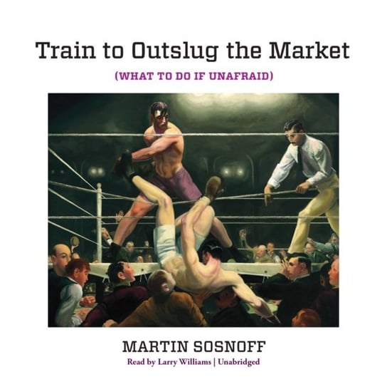 Train to Outslug the Market Sosnoff Martin