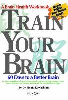 Train Your Brain: 60 Days to a Better Brain Kawashima Ryuta