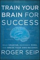 Train Your Brain For Success Seip Roger