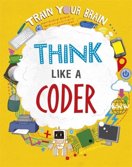 Train Your Brain: Think Like a Coder Woolf Alex