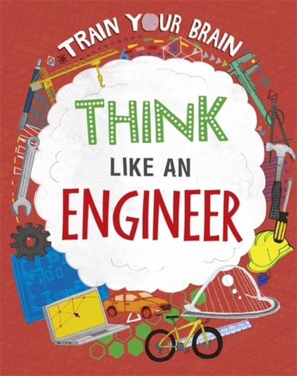 Train Your Brain: Think Like an Engineer Woolf Alex