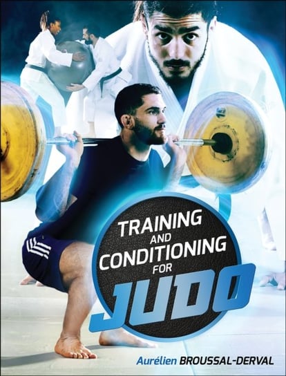 Training and Conditioning for Judo Broussal-Derval Aurelien