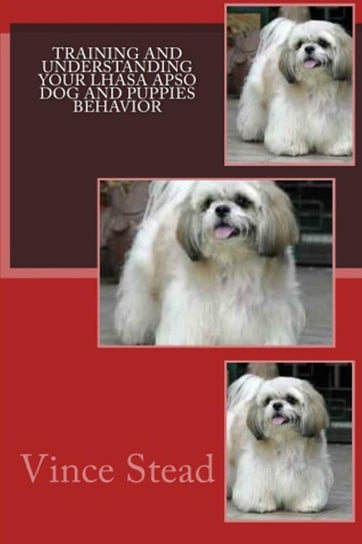 Training and Understanding your Lhasa Apso Dog and Puppies Behavior Stead Vince