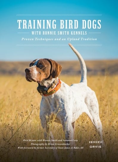 Training Bird Dogs with Ronnie Smith Kennels: Proven Techniques and an Upland Tradition Opracowanie zbiorowe