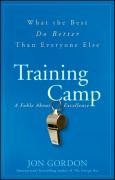 Training Camp: What the Best Do Better Than Everyone Else Gordon Jon