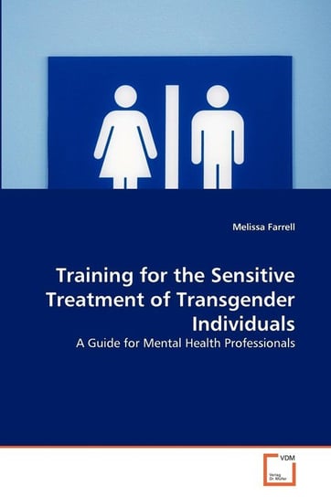 Training for the Sensitive Treatment of Transgender Individuals Farrell Melissa