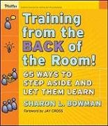 Training from the Back of the Room!: 65 Ways to Step Aside and Let Them Learn Bowman Sharon L.