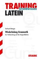 Training Grundwissen Latein. Wiederholung Grammatik Metzger Gerhard