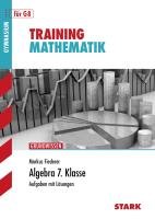 Training Grundwissen Mathematik. Algebra. 7. Klasse Fiederer Markus