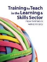Training to Teach in the Learning and Skills Sector Browne Elizabeth, Keeley-Browne Liz