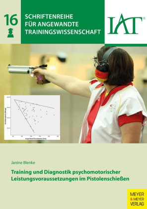 Training und Diagnostik psychomotorischer Leistungsvoraussetzungen im Pistolenschießen Meyer & Meyer Sport