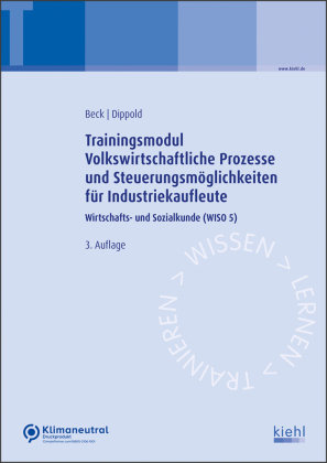 Trainingsmodul Volkswirtschaftliche Prozesse und Steuerungsmöglichkeiten für Industriekaufleute Kiehl