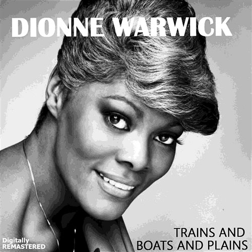 Trains and Boats and Plains Dionne Warwick