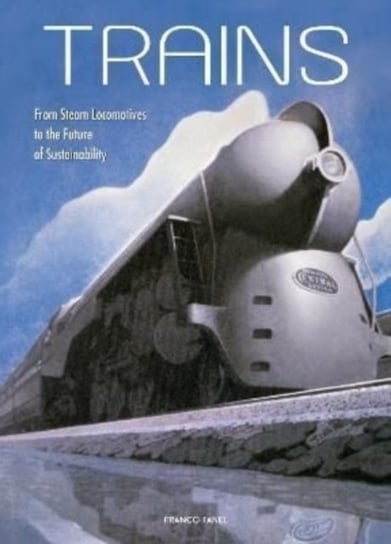 Trains: From Steam Locomotives to the Future of Sustainability Tanel Franco
