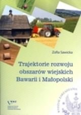 Trajektorie rozwoju obszarów wiejskich Bawarii i Małopolski Sawicka Zofia