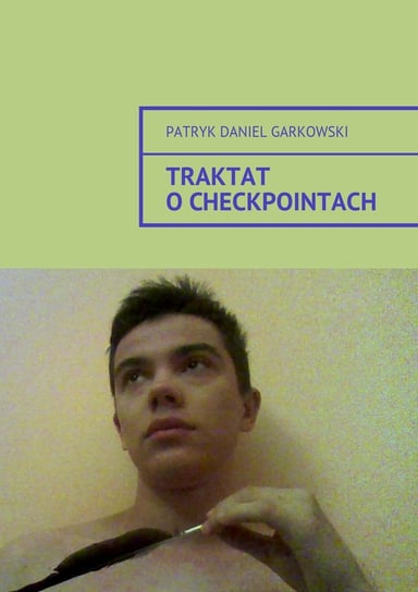 Traktat o checkpointach Garkowski Patryk Daniel