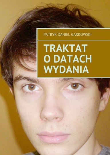 Traktat o datach wydania Garkowski Patryk Daniel