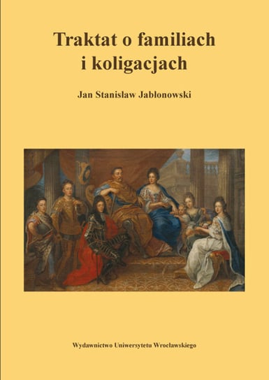 Traktat o familiach i koligacjach Jabłonowski Jan Stanisław