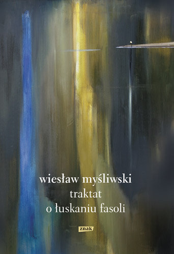 Traktat o łuskaniu fasoli Myśliwski Wiesław