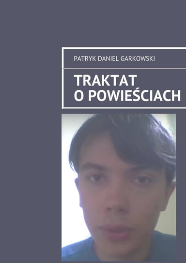 Traktat o powieściach Garkowski Patryk Daniel
