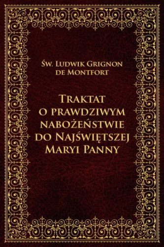 Traktat o prawdziwym nabożeństwie do Najświętszej Maryi Panny Ludwik Maria Grignon de Monfort