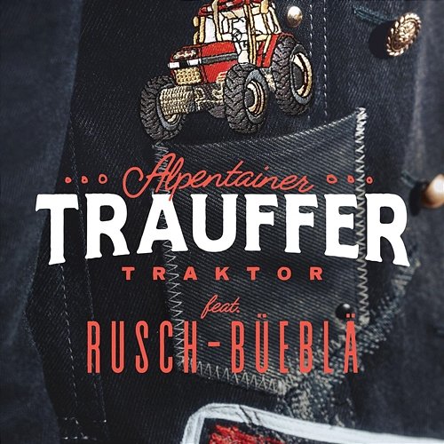 Traktor Trauffer feat. Rusch-Büeblä