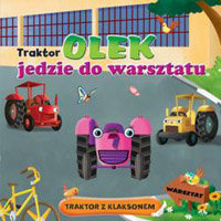 Traktor Olek jedzie do warsztatu Opracowanie zbiorowe