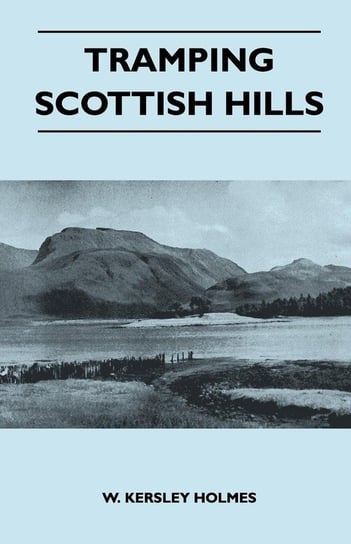 Tramping Scottish Hills Holmes W. Kersley
