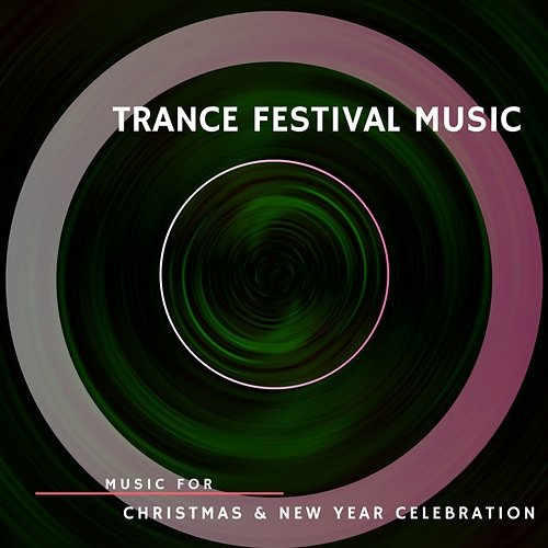 Trance Festival Music (Music for Christmas & New Year Celebration) Various Artists