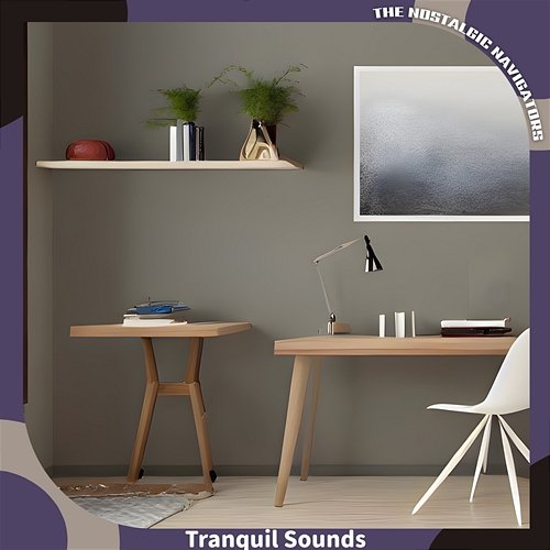 Tranquil Sounds The Nostalgic Navigators