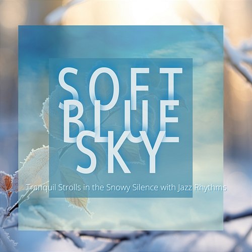 Tranquil Strolls in the Snowy Silence with Jazz Rhythms Soft Blue Sky