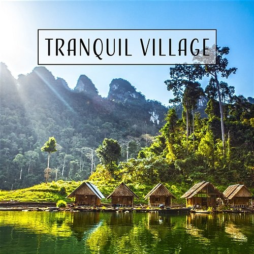 Tranquil Village - 50 Tracks: Countryside in Summertime, Rest & Relaxation, Stress Relief, Calmness and Serenity Nature Sounds Paradise