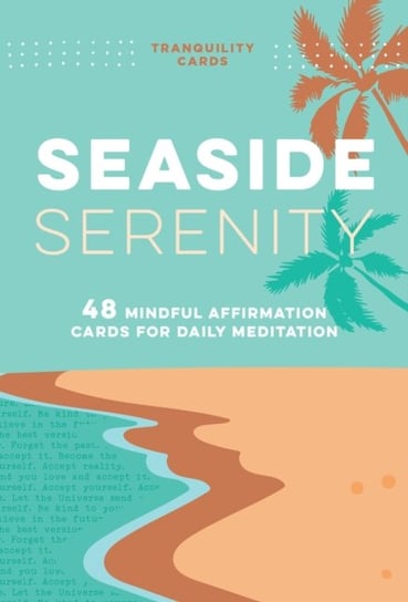 Tranquility Cards: Seaside Serenity: 48 Mindful Affirmation Cards for Daily Meditation Aimee Chase