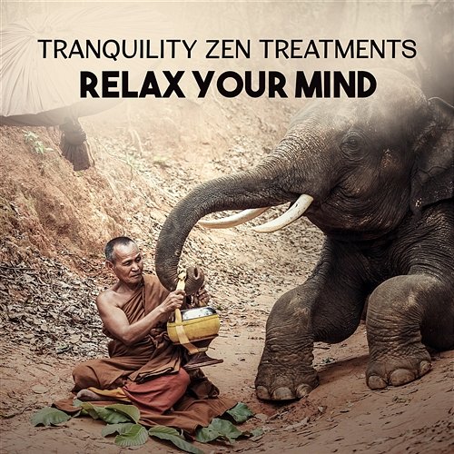 Tranquility Zen Treatments: Relax Your Mind – Pleasant Sounds for Rest, Oasis of Mindfulness Meditation, Divine Calmness Liquid Relaxation Oasis