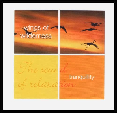 Tranquillity: Wings Of Wilderness Various Artists