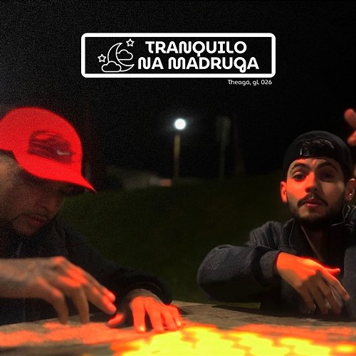 Tranquilo na Madruga GL 026, Theaga